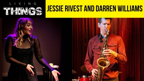 Living Things presents Jessie Rivest and Darren Williams
