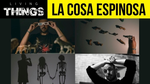 Living Things presents La Cosa Espinosa