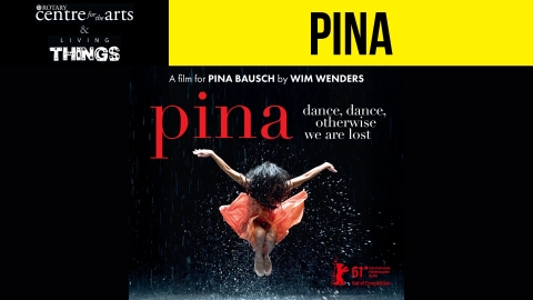 Rotary Centre for the Arts and Living Things present PINA