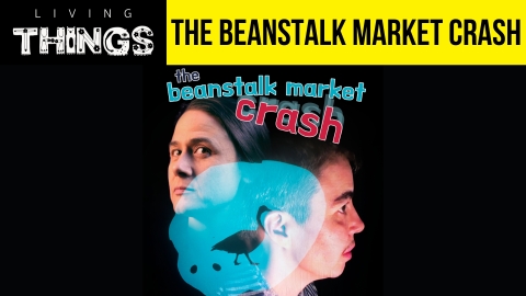 Living Things presents The Beanstalk Market Crash