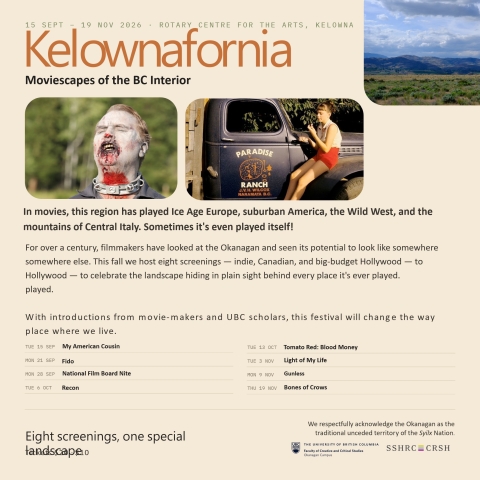 Kelownafornia: Moviescapes of the BC Interior film series at the Rotary Centre for the Arts in Kelowna, BC. Promotional artwork features a British Columbia Interior landscape alongside scenes from films screened in the series, highlighting how the Okanagan and BC Interior have portrayed locations ranging from suburban America and the Wild West to Europe and Hollywood productions. Eight screenings run from September to November 2026, exploring the region's cinematic history and filmmaking legacy.