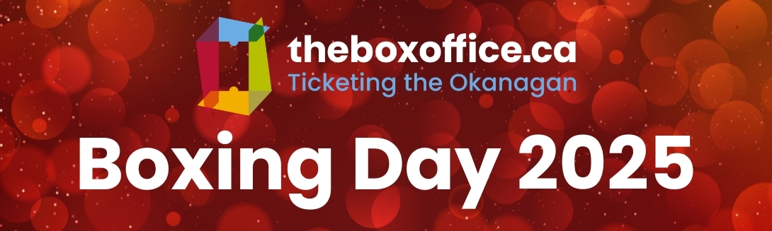 theboxoffice.ca  |  Ticketing the Okanagan - Boxing Day 2025