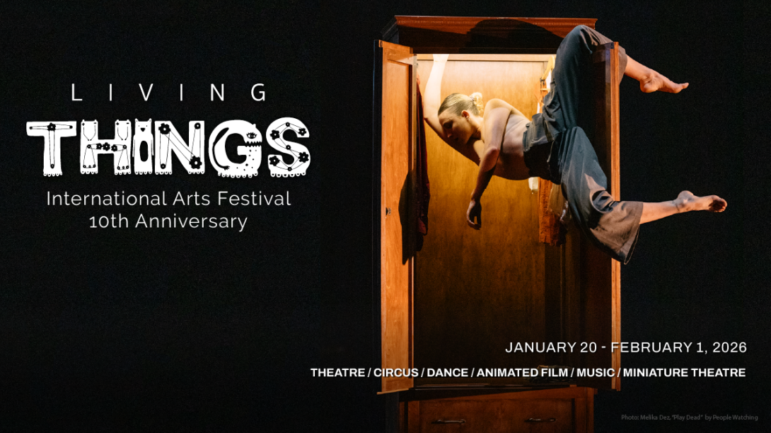 Living Things International Arts Festival - 10th Anniversary - January 20-February 1, 2026 - THEATRE/CIRCUS/DANCE/ANIMATED FILM/MUSIC/MINIATURE THEATRE - photo: Melika Dez, "Play Dead" by People Watching